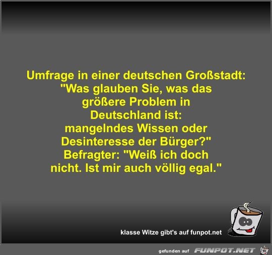 Umfrage in einer deutschen Großstadt Umfrage in einer deutschen Großstadt