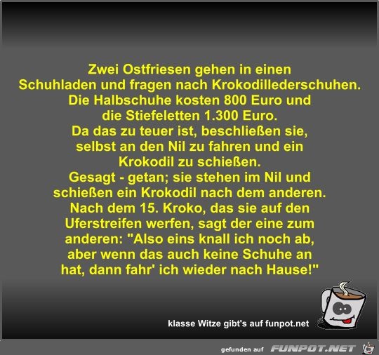 Zwei Ostfriesen gehen in einen Schuhladen und fragen nach... Zwei Ostfriesen gehen in einen Schuhladen und fragen nach...
