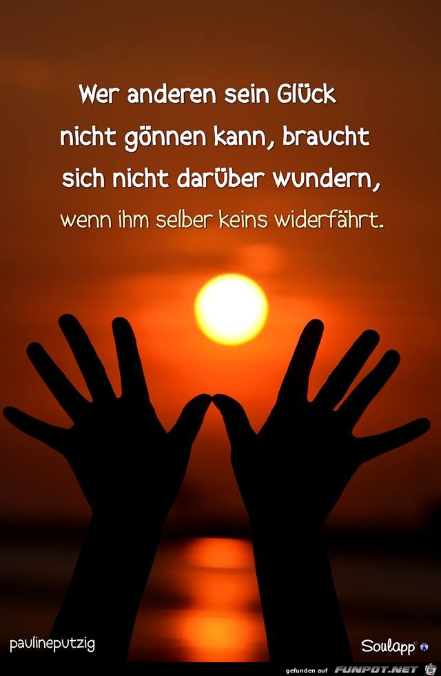 Wer andern sei Glueck nicht goennen kann Wer andern sei Glueck nicht goennen kann
