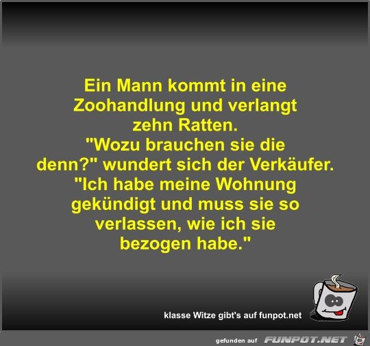 Ein Mann kommt in eine Zoohandlung und verlangt zehn Ratten Ein Mann kommt in eine Zoohandlung und verlangt zehn Ratten