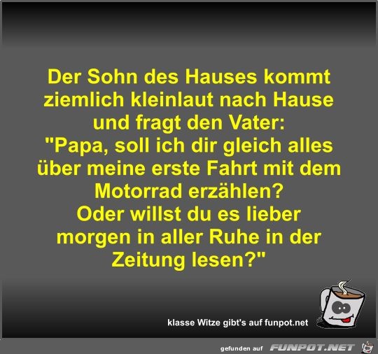Der Sohn des Hauses kommt ziemlich kleinlaut nach Hause und Der Sohn des Hauses kommt ziemlich kleinlaut nach Hause und