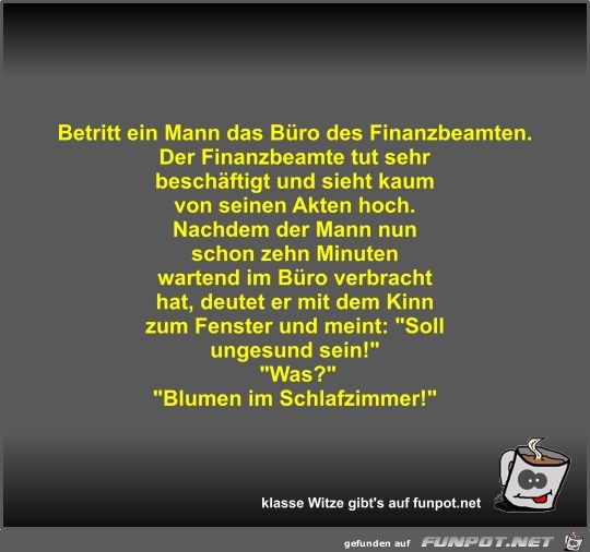 Betritt ein Mann das Büro des Finanzbeamten Betritt ein Mann das Büro des Finanzbeamten