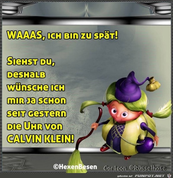 Waaaas ich bin zu spaet