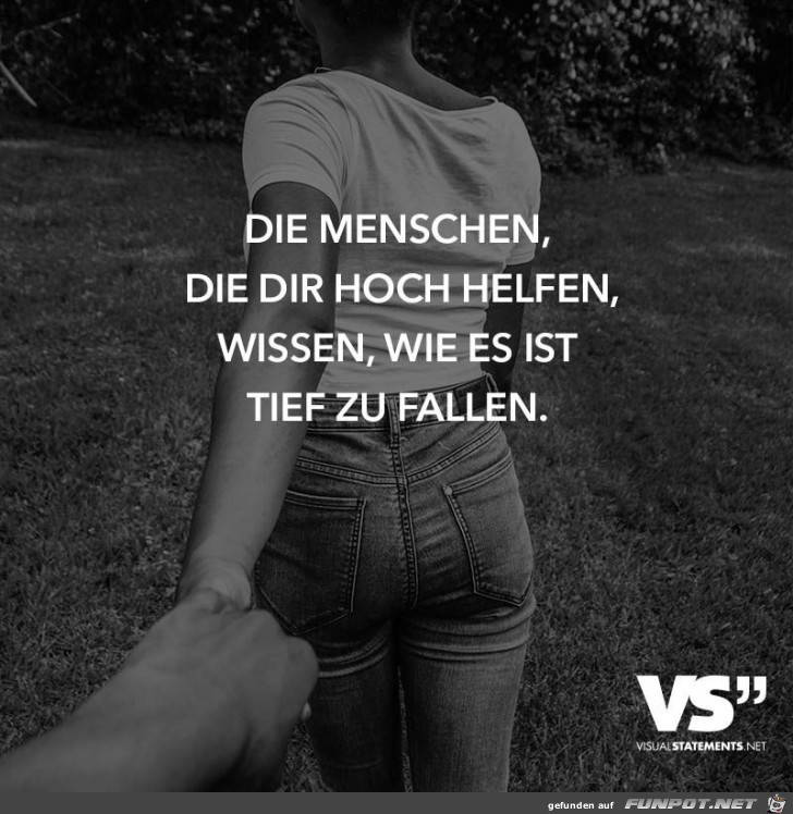 die Menschen die dir hochhelfen die Menschen die dir hochhelfen