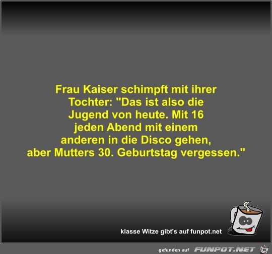 Frau Kaiser schimpft mit ihrer Tochter Frau Kaiser schimpft mit ihrer Tochter