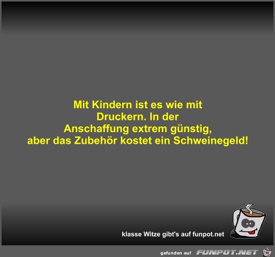 Mit Kindern ist es wie mit Druckern Mit Kindern ist es wie mit Druckern