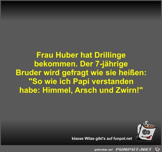 Frau Huber hat Drillinge bekommen