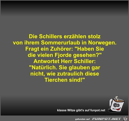 Die Schillers erzählen stolz von ihrem Sommerurlaub in... Die Schillers erzählen stolz von ihrem Sommerurlaub in...