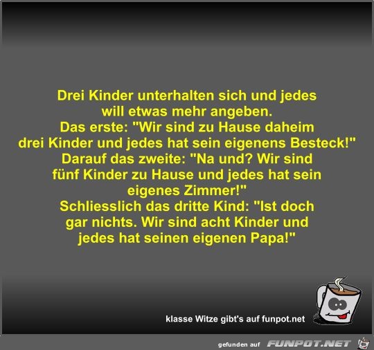 Drei Kinder unterhalten sich und jedes will etwas mehr... Drei Kinder unterhalten sich und jedes will etwas mehr...
