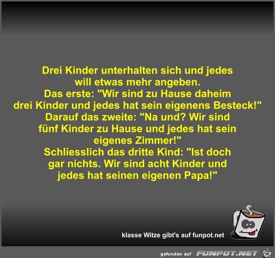 Drei Kinder unterhalten sich und jedes will etwas mehr...