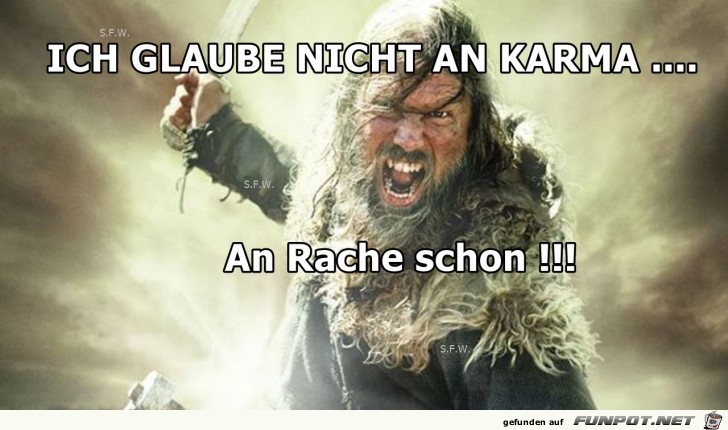 Ich glaube nicht an Karma Ich glaube nicht an Karma