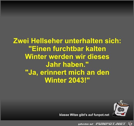 Zwei Hellseher unterhalten sich Zwei Hellseher unterhalten sich