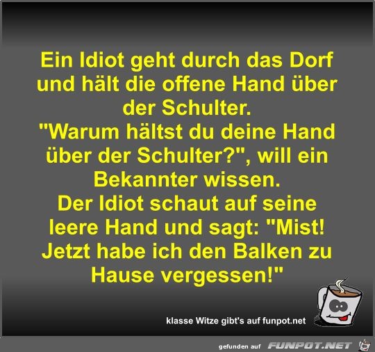 Ein Idiot geht durch das Dorf und hält die offene Hand über Ein Idiot geht durch das Dorf und hält die offene Hand über