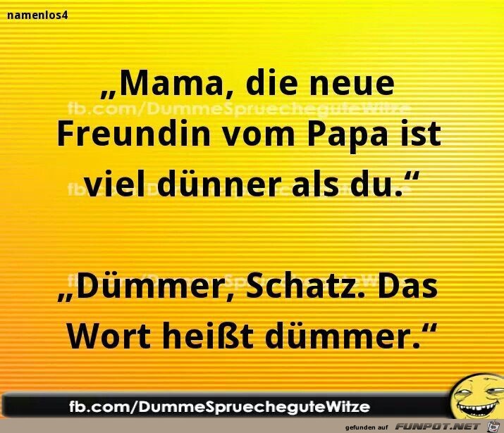 dummer Schatz.......