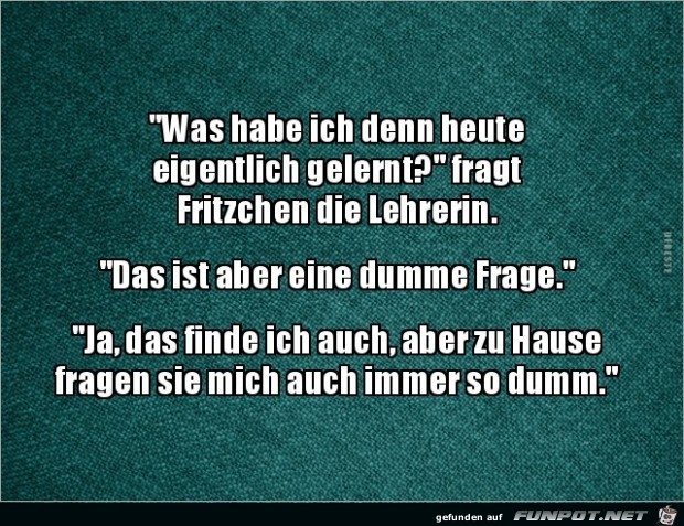 Fritzchen fragt Lehrerin:.... Fritzchen fragt Lehrerin:....
