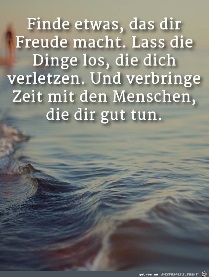 Finde etwas das dir Freude macht Finde etwas das dir Freude macht