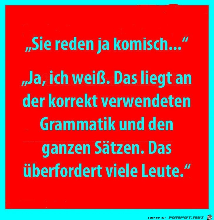 Sie reden komisch Sie reden komisch