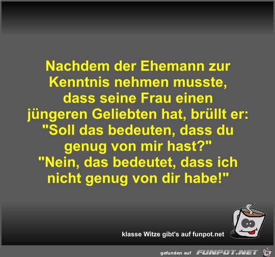 Nachdem der Ehemann zur Kenntnis nehmen musste Nachdem der Ehemann zur Kenntnis nehmen musste