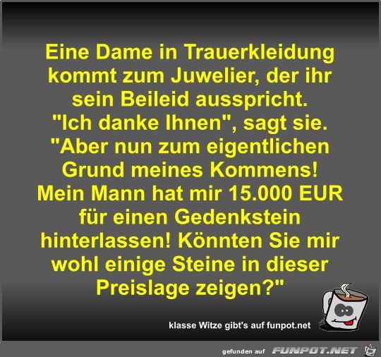 Eine Dame in Trauerkleidung kommt zum Juwelier Eine Dame in Trauerkleidung kommt zum Juwelier