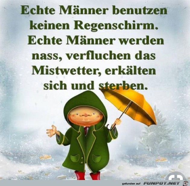 Echte Männer nutzen keine Regenschirme Echte Männer nutzen keine Regenschirme