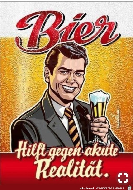 Bier - hilft gegen akute Realität Bier - hilft gegen akute Realität
