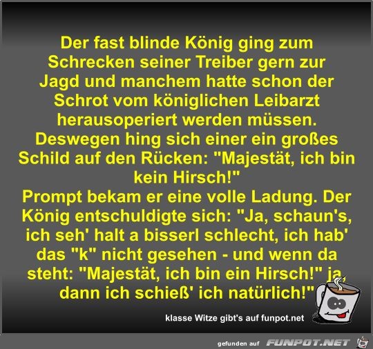 Der fast blinde König ging zum Schrecken seiner Treiber... Der fast blinde König ging zum Schrecken seiner Treiber...