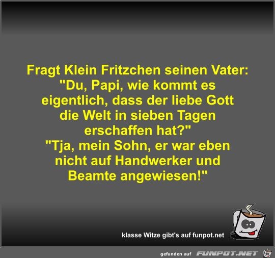 Fragt Klein Fritzchen seinen Vater