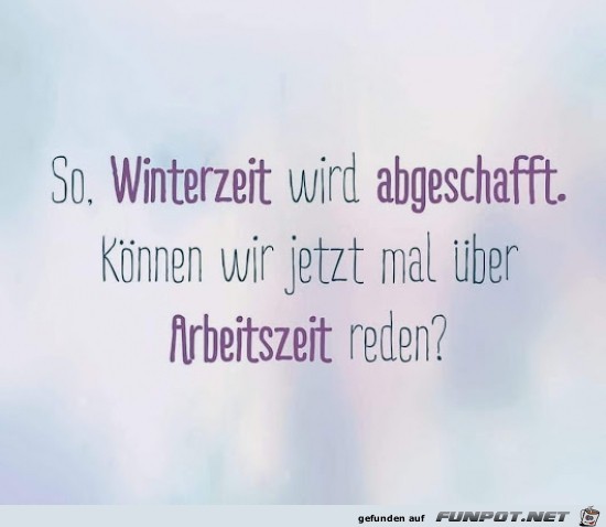 Winterzeit wird abgeschafft.... Winterzeit wird abgeschafft....