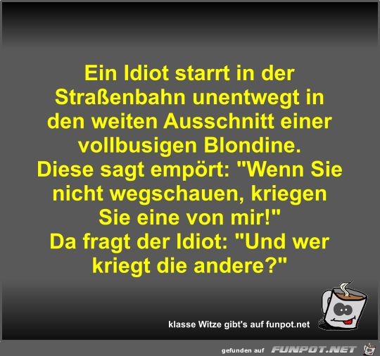 Ein Idiot starrt in der Straßenbahn unentwegt in den weiten Ein Idiot starrt in der Straßenbahn unentwegt in den weiten