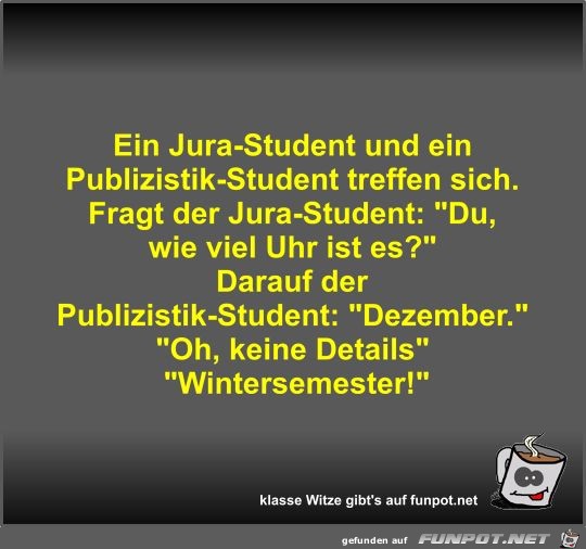 Ein Jura-Student und ein Publizistik-Student treffen sich Ein Jura-Student und ein Publizistik-Student treffen sich