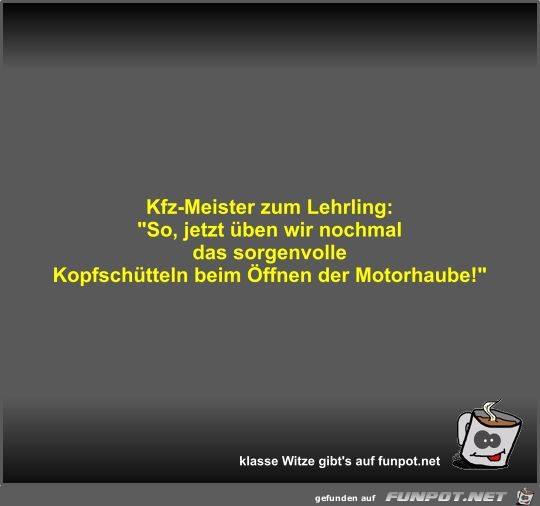 Kfz-Meister zum Lehrling Kfz-Meister zum Lehrling