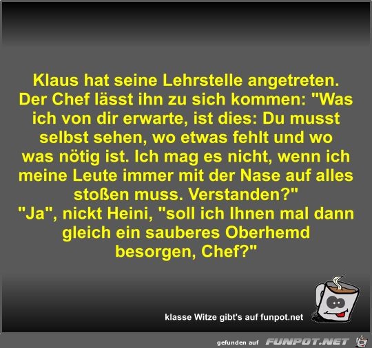 Klaus hat seine Lehrstelle angetreten Klaus hat seine Lehrstelle angetreten