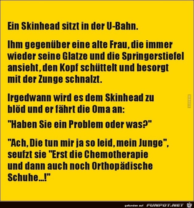 ein Skinhead sitzt in der U-Bahn..... ein Skinhead sitzt in der U-Bahn.....