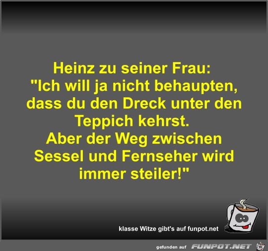 Heinz zu seiner Frau