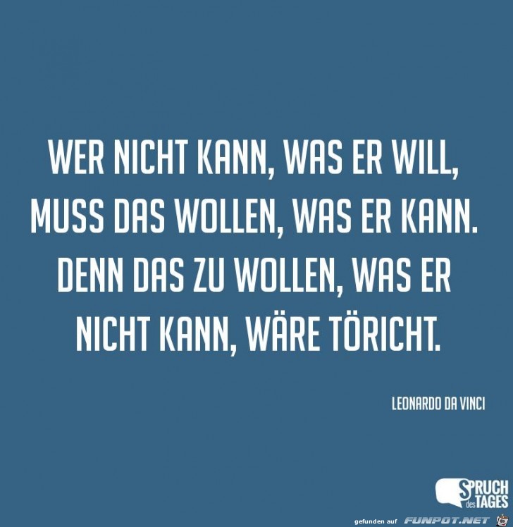 wer-nicht-kann-was-er-will-muss-das-wollen-was-er-kann-denn-