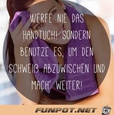 werfe nie das Handtuch