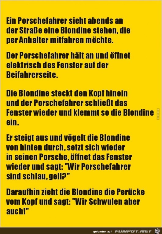 wir Porschefahrer sind schlau......