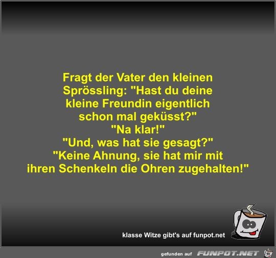 Fragt der Vater den kleinen Sprssling