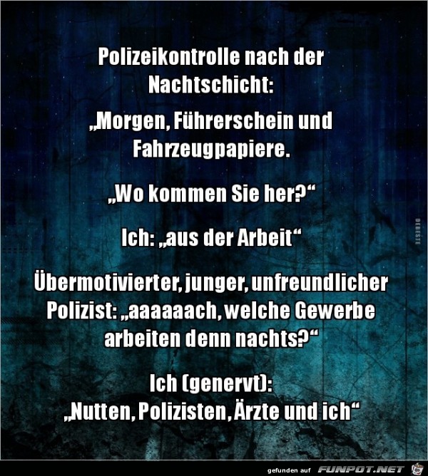 Polizeikontrolle, nach der Nachtschicht....... Polizeikontrolle, nach der Nachtschicht.......