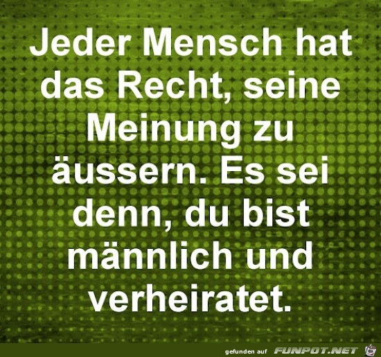 jeder Mensch hat das Recht........