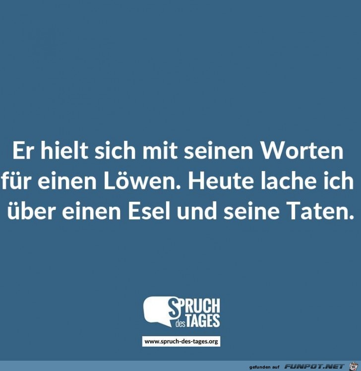 er-hielt-sich-mit-seinen-worten-fuer-einen-loewen-heute-lach er-hielt-sich-mit-seinen-worten-fuer-einen-loewen-heute-lach