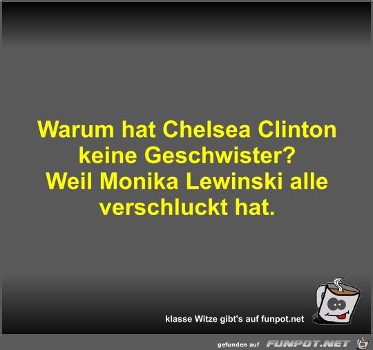 Warum hat Chelsea Clinton keine Geschwister? Warum hat Chelsea Clinton keine Geschwister?