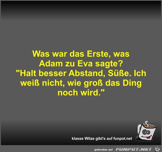 Was war das Erste, was Adam zu Eva sagte? Was war das Erste, was Adam zu Eva sagte?