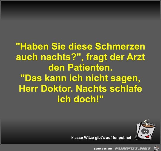 Haben Sie diese Schmerzen auch nachts? Haben Sie diese Schmerzen auch nachts?