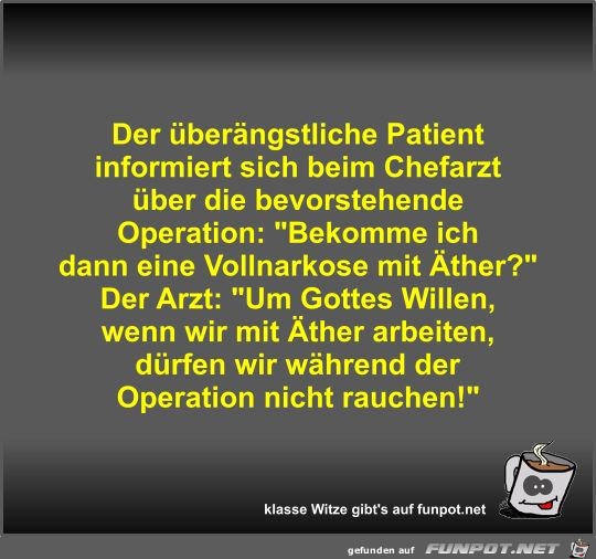Der überängstliche Patient informiert sich beim Chefarzt... Der überängstliche Patient informiert sich beim Chefarzt...