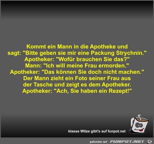 Kommt ein Mann in die Apotheke und sagt