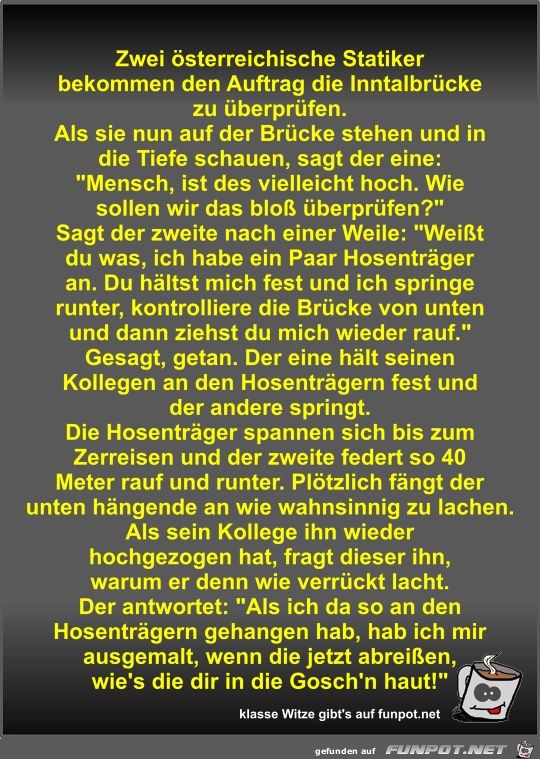 Zwei österreichische Statiker bekommen den Auftrag die... Zwei österreichische Statiker bekommen den Auftrag die...