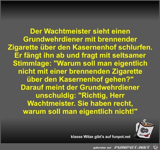 Der Wachtmeister sieht einen Grundwehrdiener mit brennender Der Wachtmeister sieht einen Grundwehrdiener mit brennender