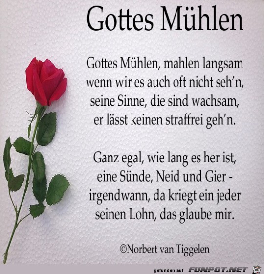 Gottes Mühlen mahlen langsam - sehr langsam... Gottes Mühlen mahlen langsam - sehr langsam...