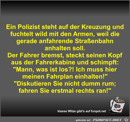 Ein Polizist steht auf der Kreuzung und fuchtelt wild mit... Ein Polizist steht auf der Kreuzung und fuchtelt wild mit...